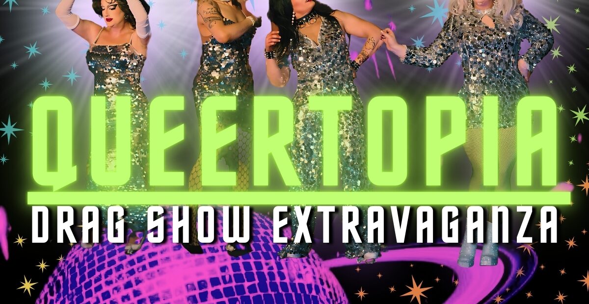 Chelan Pride's Queertopia Drag Show Extravaganza | Events