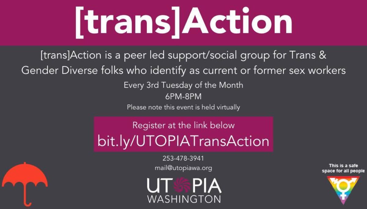 Trans Action is a peer led support/social group for Trans & Gender Diverse folks who identify as current or former sex workers. Every 3rd Tuesday of the month, 6-8pm.